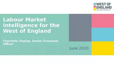 Labour Market Intelligence for the West of England Charlotte Hopley, Senior Economic Officer