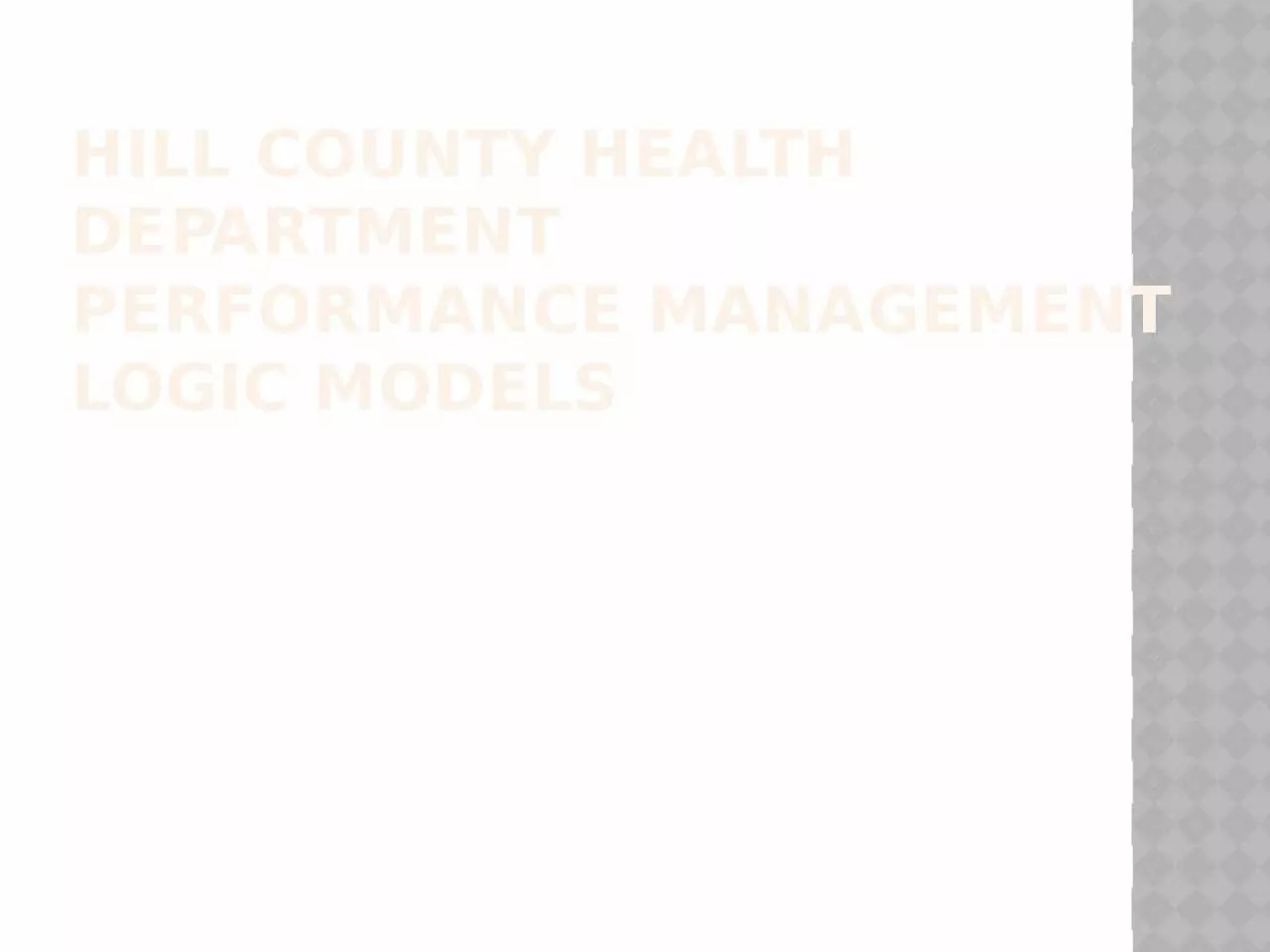 PPT-Hill County Health Department Performance Management Logic Models