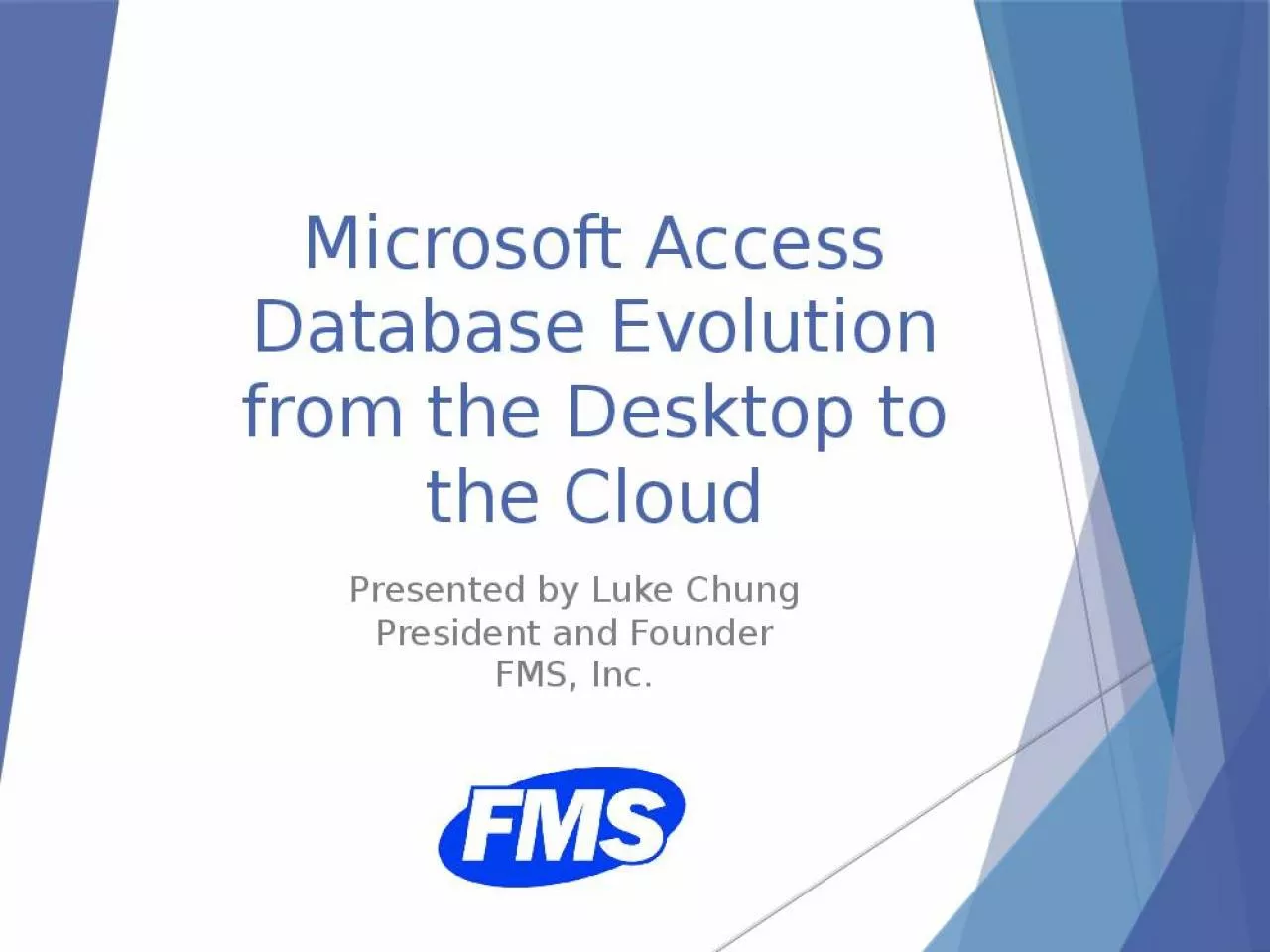 PPT-Microsoft Access Database Evolution from the Desktop to the Cloud