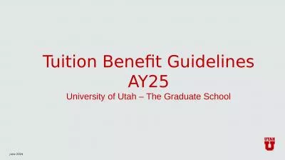 Tuition Benefit Guidelines AY25 University of Utah   The Graduate School