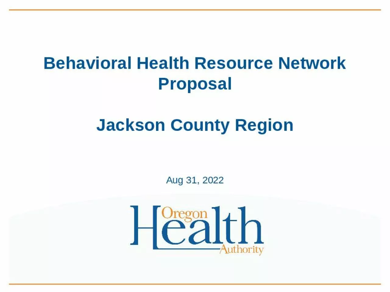 PPT-Behavioral Health Resource Network Proposal Jackson County Region