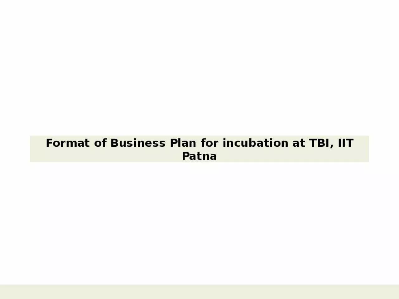 PPT-Format of Business Plan for incubation at TBI, IIT Patna