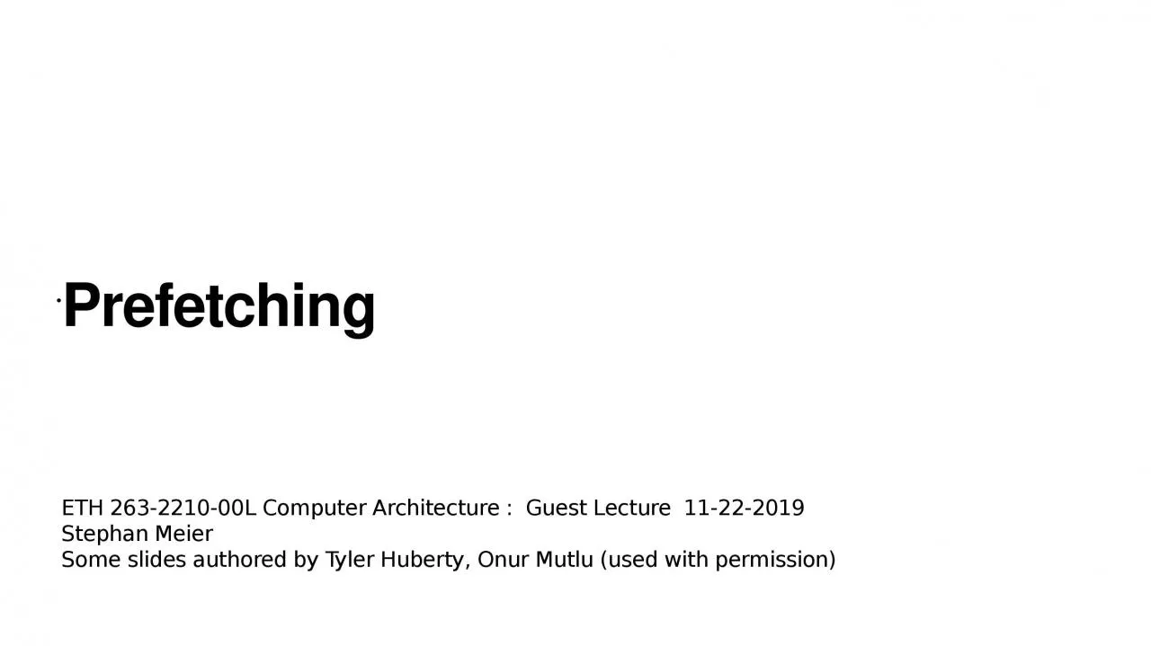 PPT-ETH 263-2210-00L Computer Architecture : Guest Lecture 11-22-2019 Stephan Meier Some