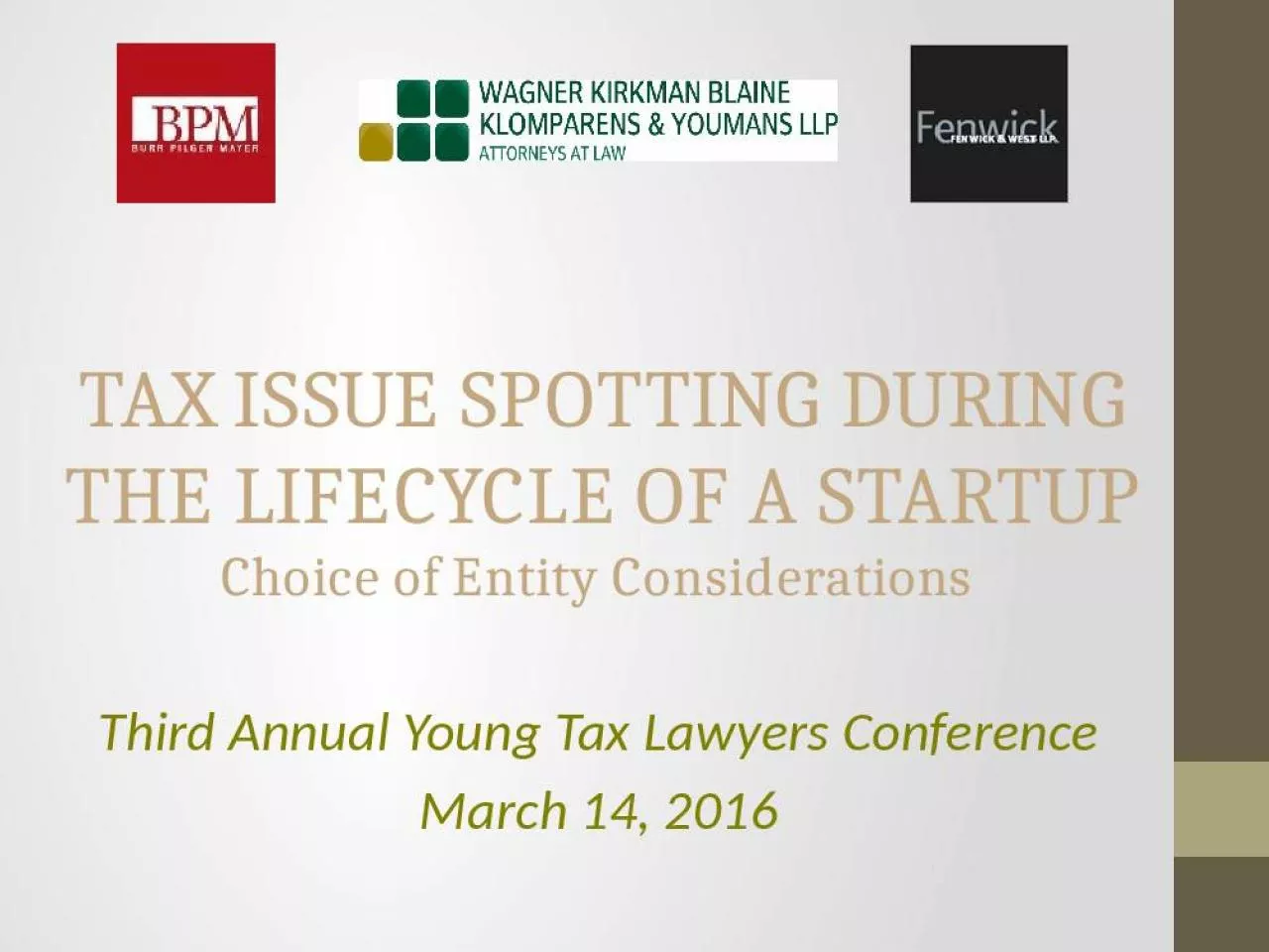 PPT-TAX ISSUE SPOTTING DURING THE LIFECYCLE OF A STARTUP Choice of Entity Considerations