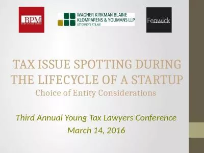 TAX ISSUE SPOTTING DURING THE LIFECYCLE OF A STARTUP Choice of Entity Considerations