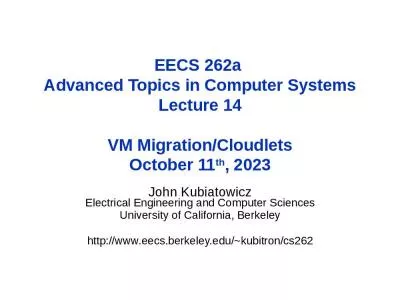 EECS 262a  Advanced Topics in Computer Systems Lecture 14 VM Migration/Cloudlets October 11th, 2023