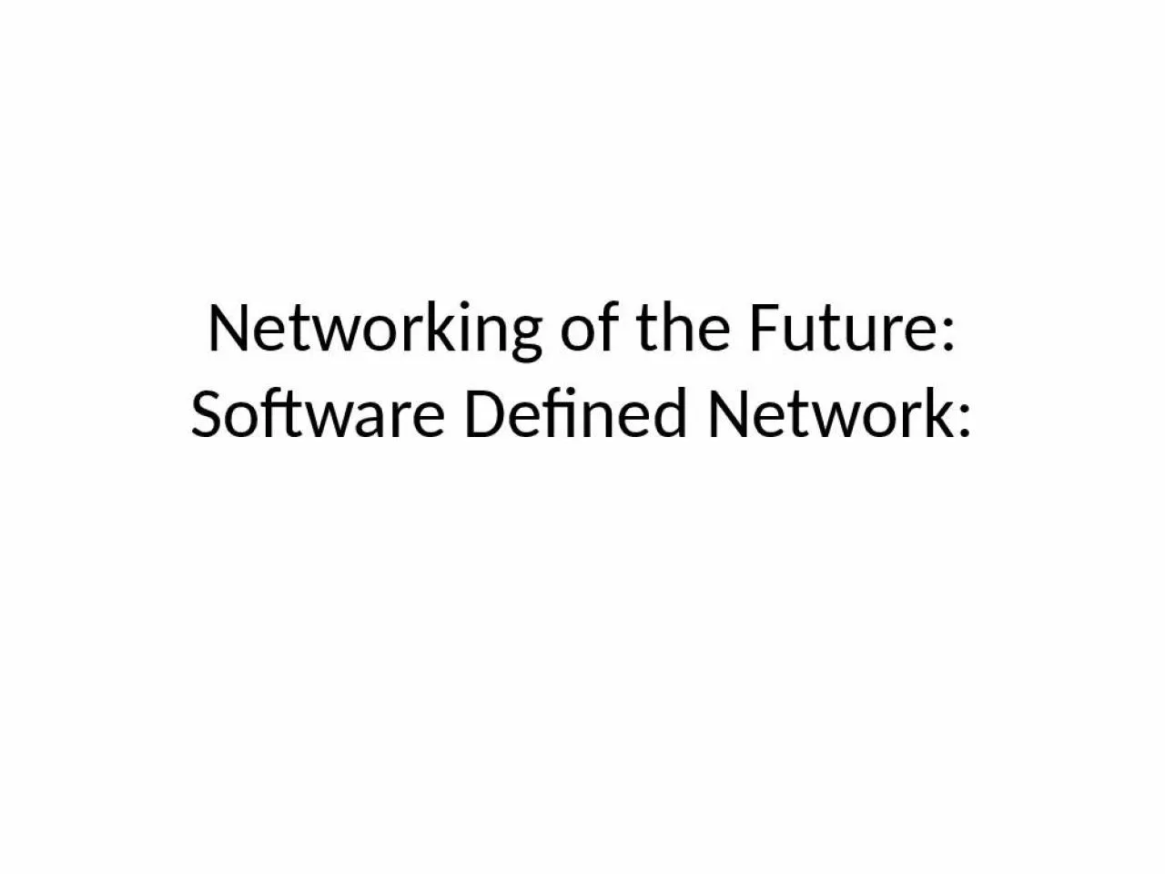 PPT-Networking of the Future: Software Defined Network: