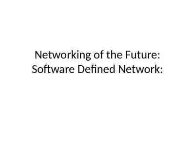 Networking of the Future: Software Defined Network: