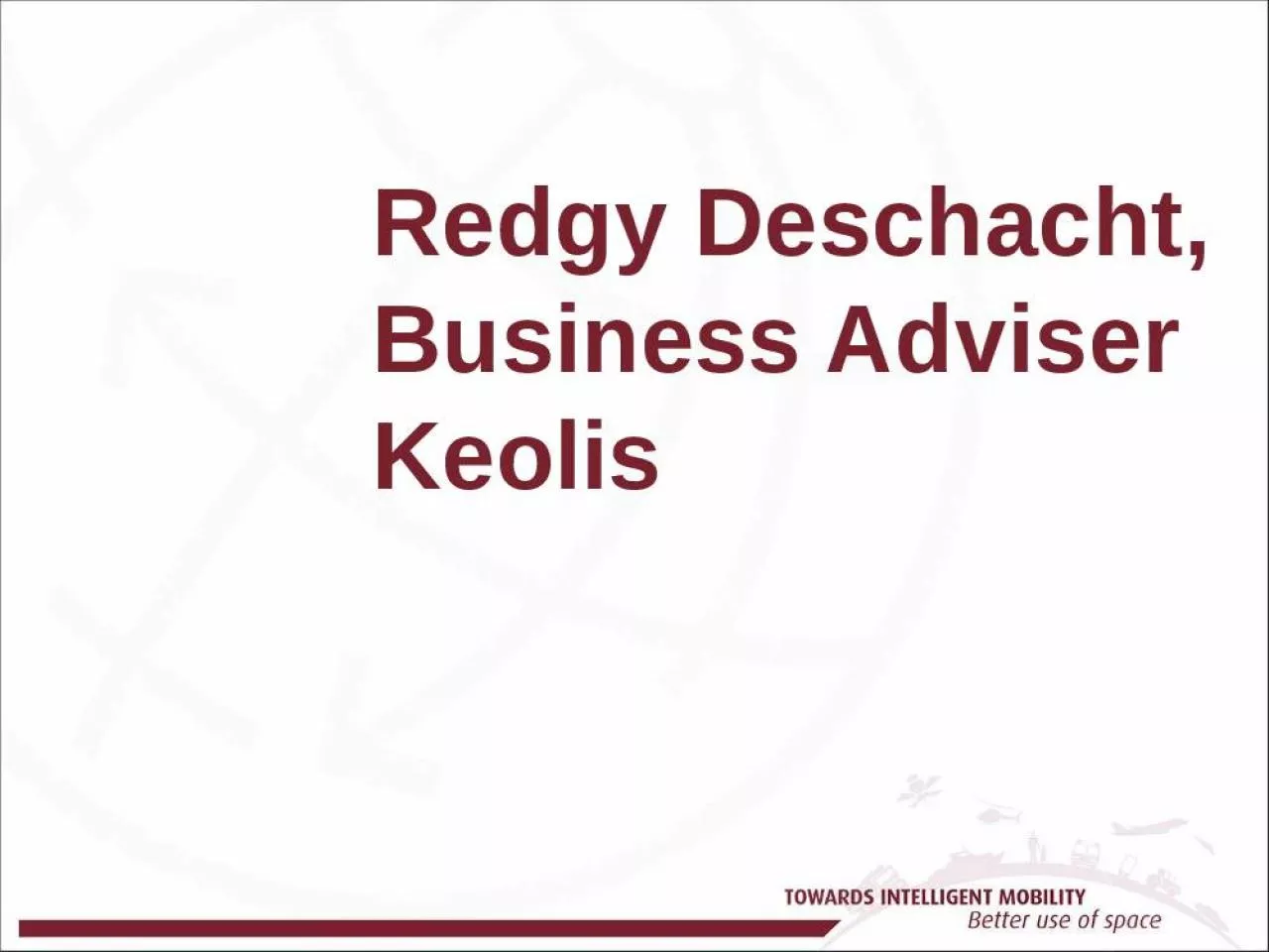 PPT-Redgy Deschacht, Business Adviser Keolis