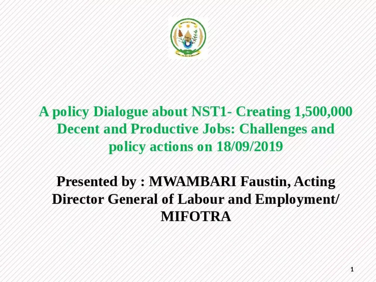 PPT-A policy Dialogue about NST1- Creating 1,500,000 Decent and Productive Jobs: Challenges