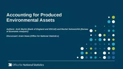 Accounting for Produced Environmental Assets Authors: Josh Martin (Bank of England and