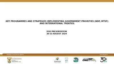 KEY PROGRAMMES AND STRATEGIES IMPLEMENTING GOVERNMENT PRIORITIES (NDP, MTSF) AND INTERNATIONAL TREATIES DSD PRESENTATION  20-22 AUGUST 2024