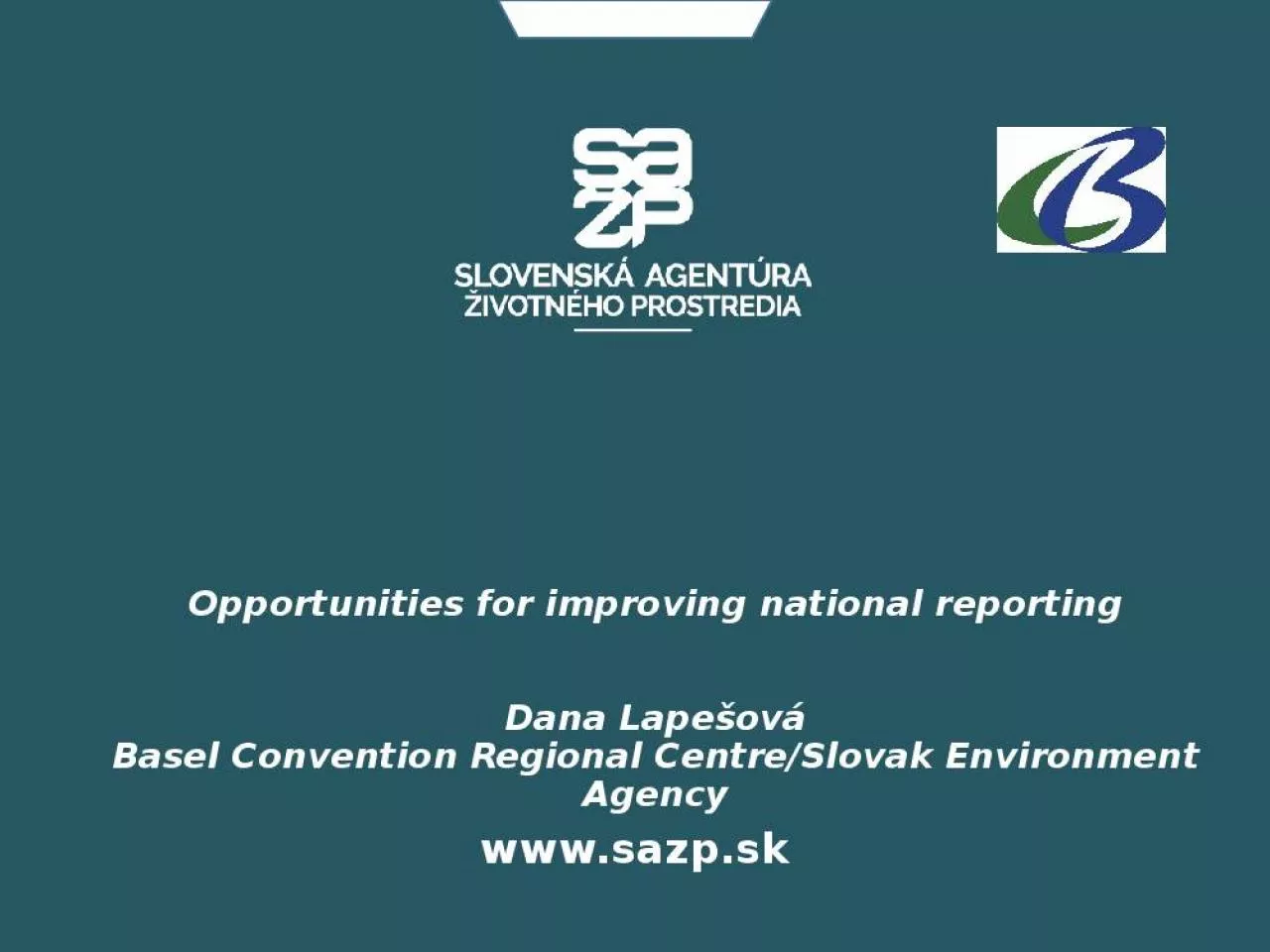 PPT-Opportunities for improving national reporting Dana Lape ov Basel Convention Regional