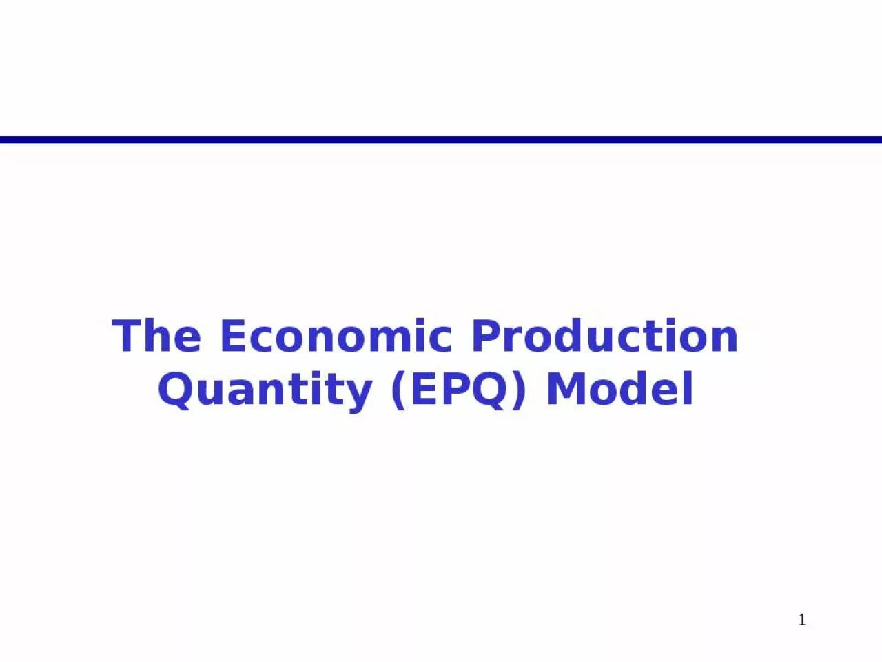 PPT-The Economic Production Quantity (EPQ) Model