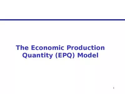 The Economic Production Quantity (EPQ) Model