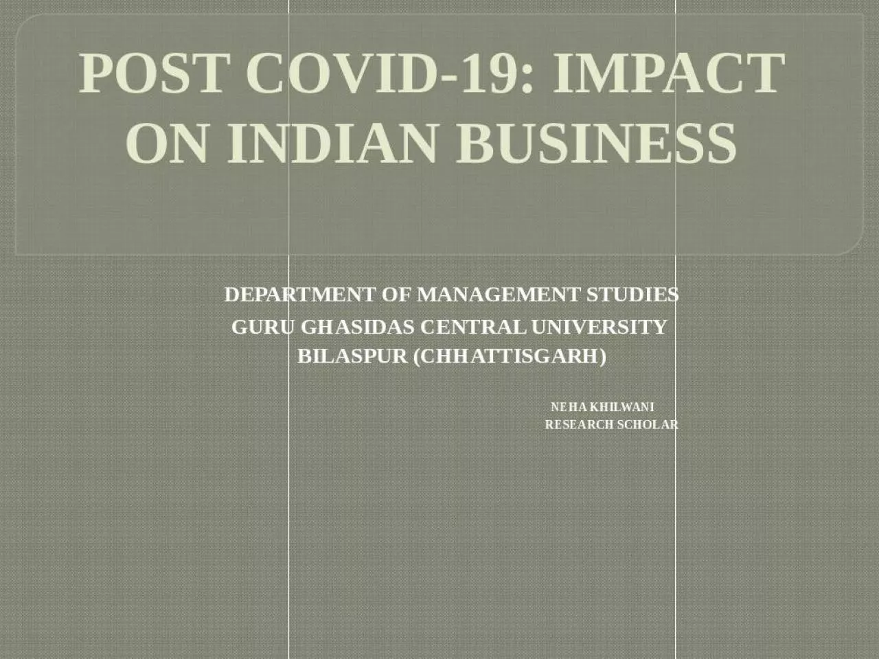 PPT-POST COVID-19: IMPACT ON INDIAN BUSINESS