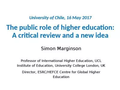 University of Chile, 16 May 2017 The public role of higher education: A critical review and a new idea