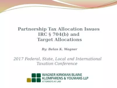 Partnership Tax Allocation Issues  IRC   704(b) and  Target Allocations By: Belan K. Wagner