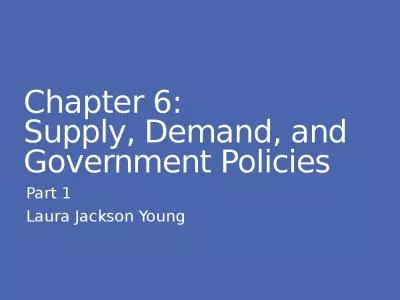 Chapter 6:  Supply, Demand, and Government Policies