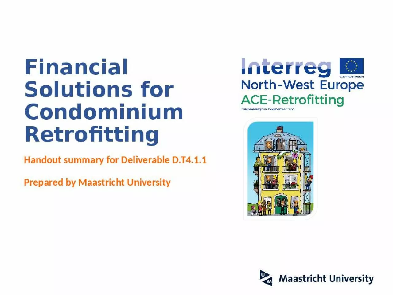 PPT-Financial Solutions for Condominium Retrofitting Handout summary for Deliverable D.T4.1.1