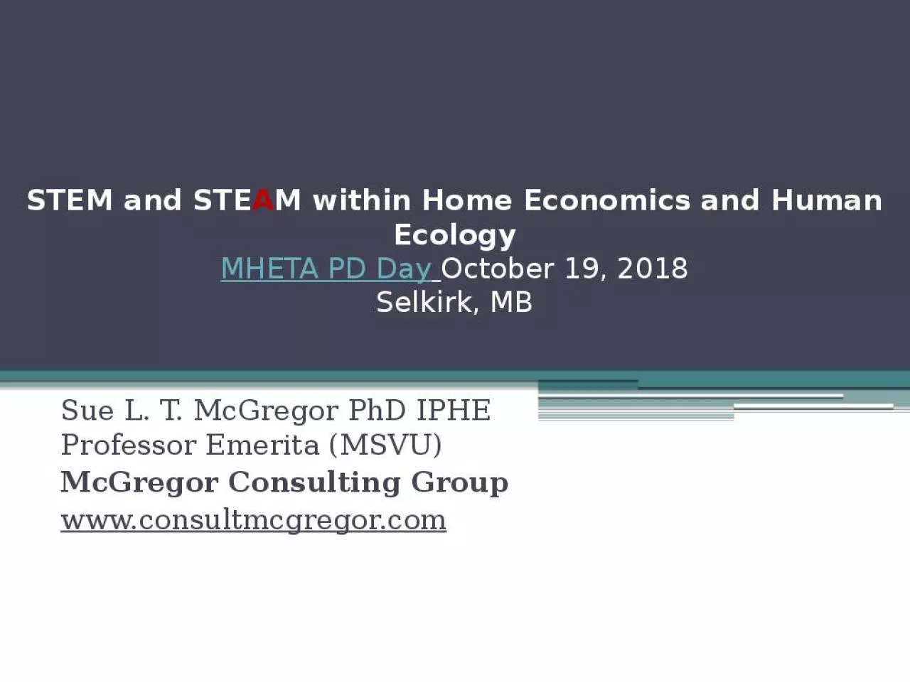 PPT-STEM and STEAM within Home Economics and Human Ecology MHETA PD Day October 19, 2018 Selkirk,