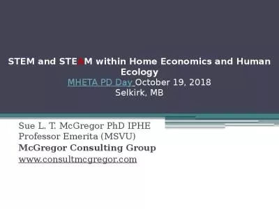 STEM and STEAM within Home Economics and Human Ecology MHETA PD Day October 19, 2018 Selkirk, MB