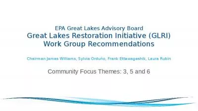 EPA Great Lakes Advisory Board Great Lakes Restoration Initiative (GLRI) Work Group Recommendations Chairman James Williams, Sylvia Ordu o, Frank Ettawageshik, Laura Rubin