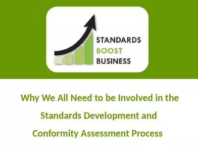 Why We All Need to be Involved in the Standards Development and  Conformity Assessment