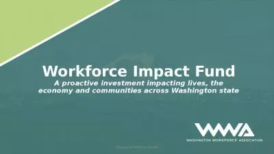 Workforce Impact Fund A proactive investment impacting lives, the economy and communities