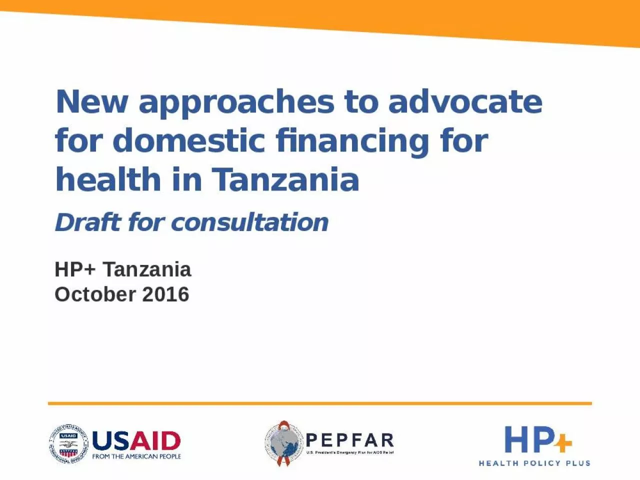 PPT-New approaches to advocate for domestic financing for health in Tanzania Draft for consultation