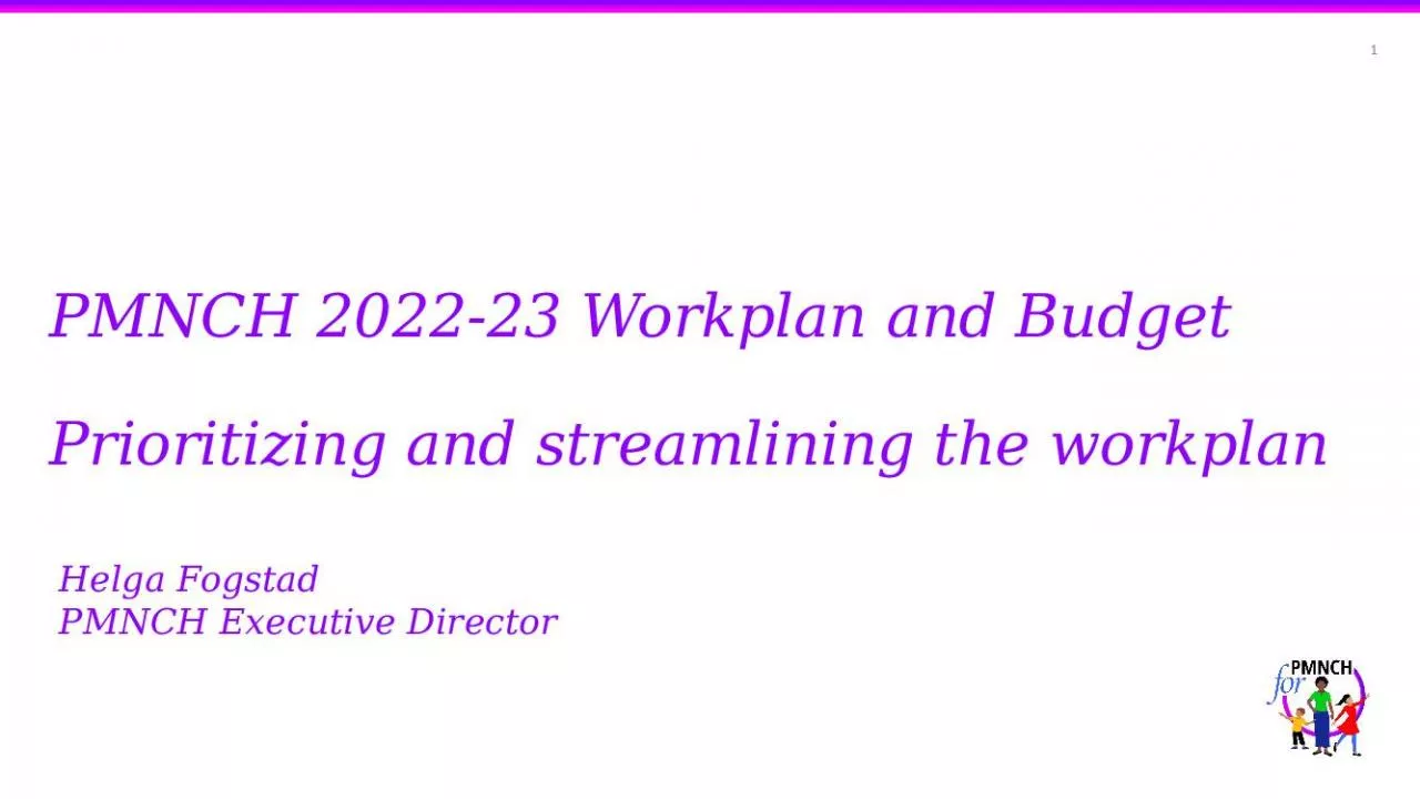 PPT-PMNCH 2022-23 Workplan and Budget Prioritizing and streamlining the workplan