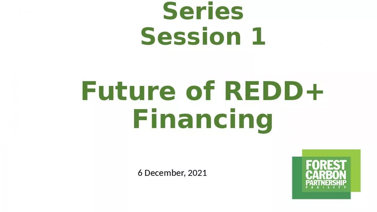 PPT-FCPF Knowledge Day Series Session 1 Future of REDD+ Financing