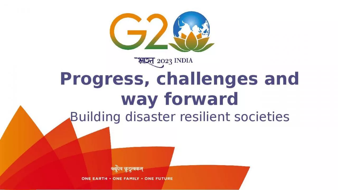 PPT-Progress, challenges and way forward Building disaster resilient societies