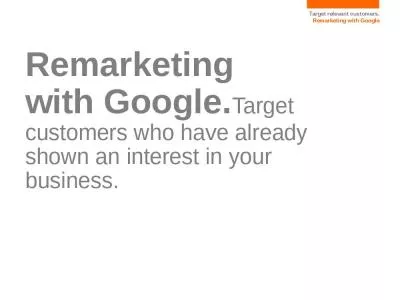 Remarketing  with Google.Target customers who have already shown an interest in your business.