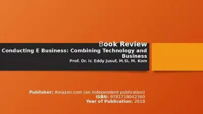 Book Review Conducting E Business: Combining Technology and Business Prof. Dr. Ir. Eddy Jusuf, M.Si, M. Kom