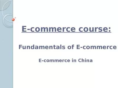 E-commerce course:  Fundamentals of E-commerce E-commerce in China