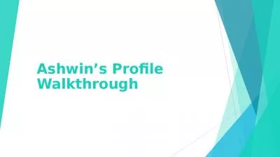 Ashwin s Profile Walkthrough