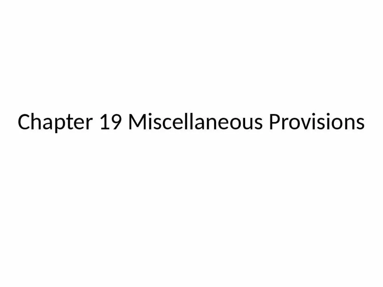 PPT-Chapter 19 Miscellaneous Provisions