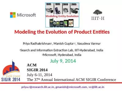 Modeling the Evolution of Product Entities   Priya Radhakrishnan1, Manish Gupta1,2, Vasudeva Varma1  1Search and Information Extraction Lab, IIIT-Hyderabad, India  2Microsoft, Hyderabad, India