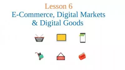 Lesson 6 E-Commerce, Digital Markets & Digital Goods