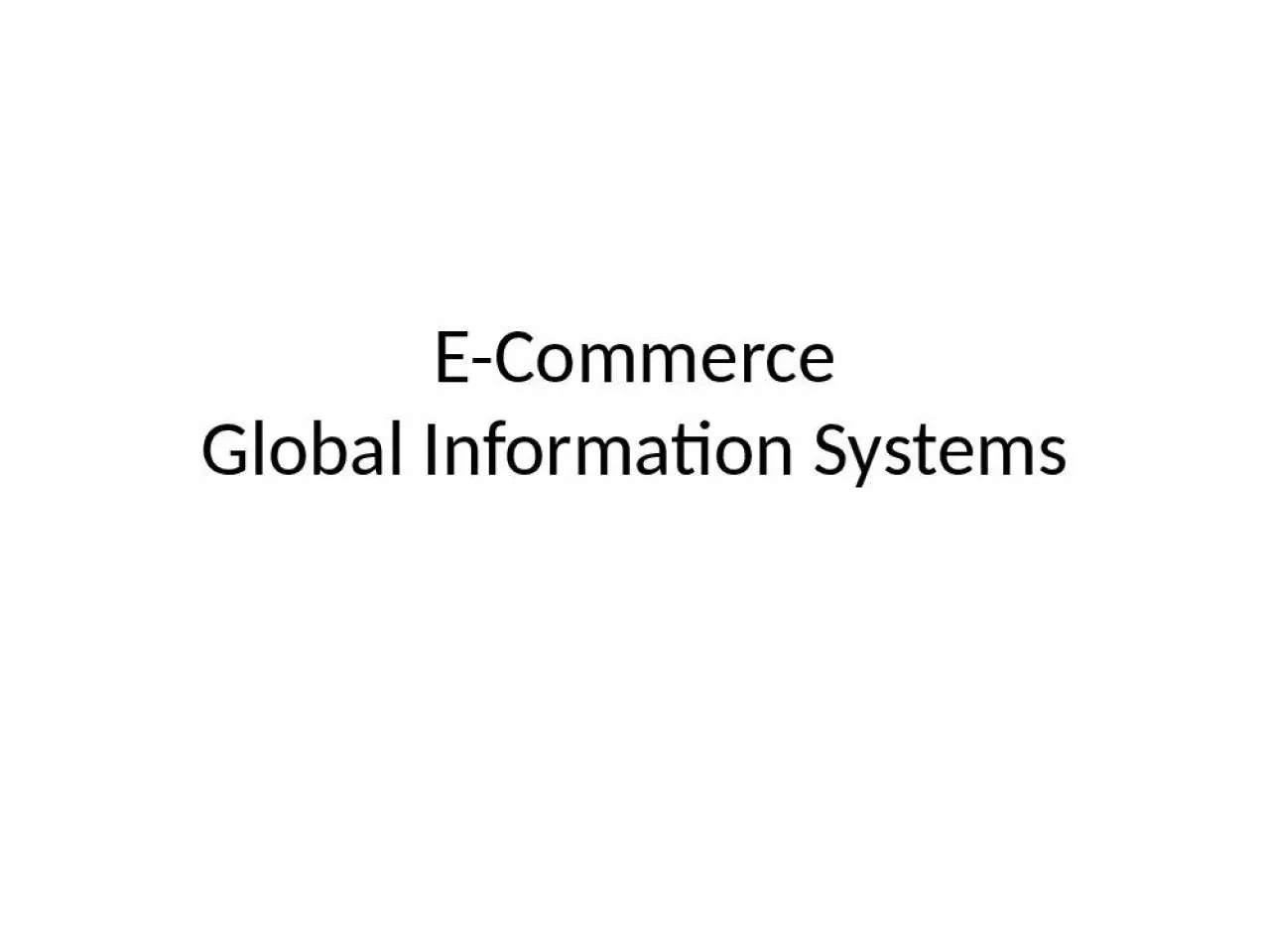 PPT-E-Commerce Global Information Systems