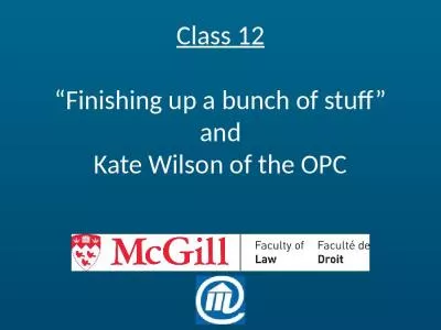 Class 12 Finishing up a bunch of stuff  and Kate Wilson of the OPC