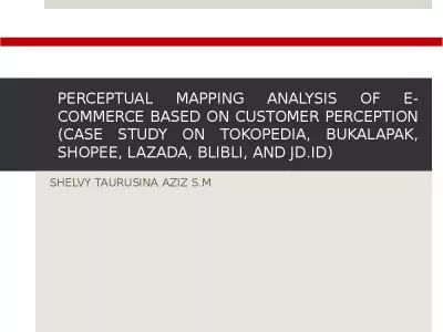 PERCEPTUAL MAPPING ANALYSIS OF E-COMMERCE BASED ON CUSTOMER PERCEPTION (CASE STUDY ON