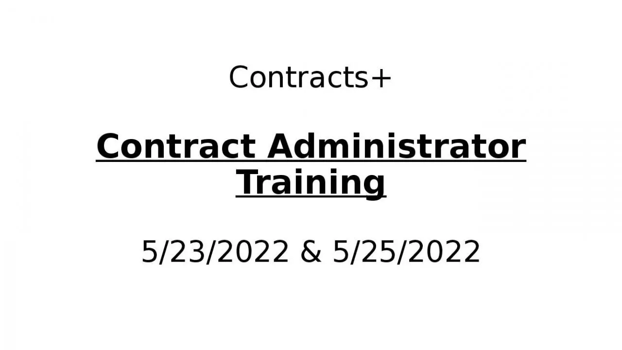 PPT-Contracts+ Contract Administrator Training 5/23/2022 & 5/25/2022