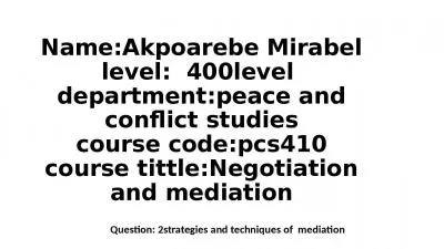 Name:Akpoarebe Mirabel level:  400level  department:peace and conflict studies course code:pcs410 course tittle:Negotiation and mediation