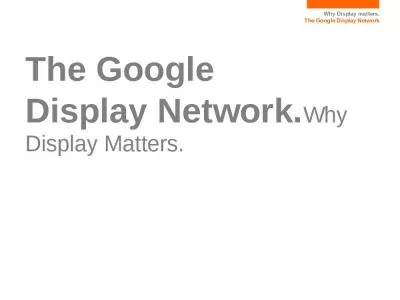 The Google  Display Network.Why Display Matters.