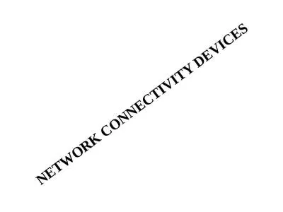 NETWORK CONNECTIVITY DEVICES