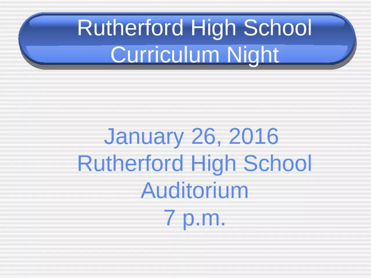 PPT-Rutherford High School Curriculum Night January 26, 2016 Rutherford High School Auditorium