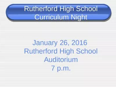 Rutherford High School Curriculum Night January 26, 2016  Rutherford High School Auditorium