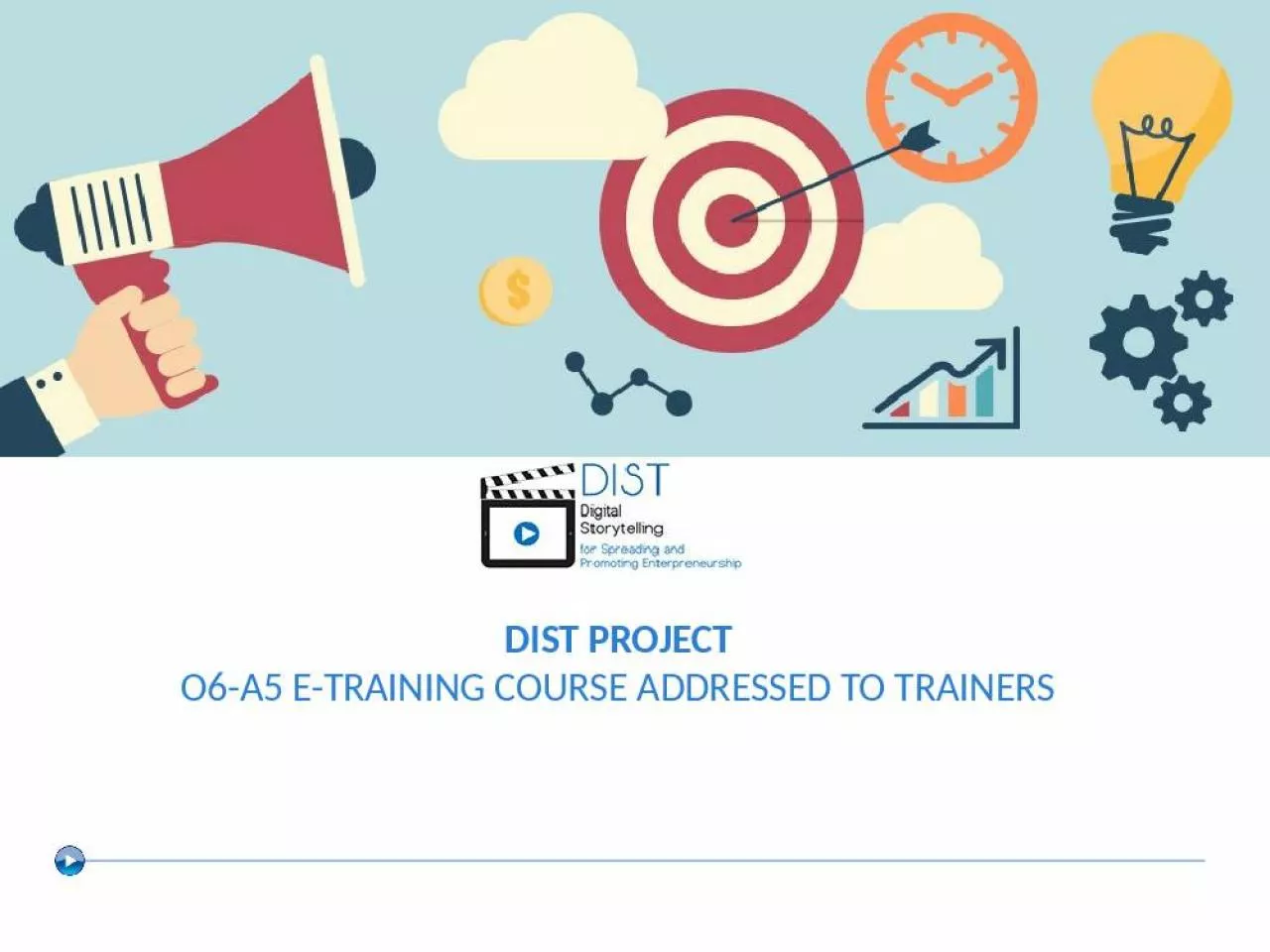 PPT-DIST PROJECT O6-A5 E-TRAINING COURSE ADDRESSED TO TRAINERS